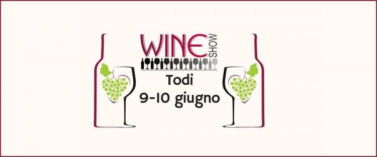 Wine Show a Todi: 9 e 10 giugno 2018